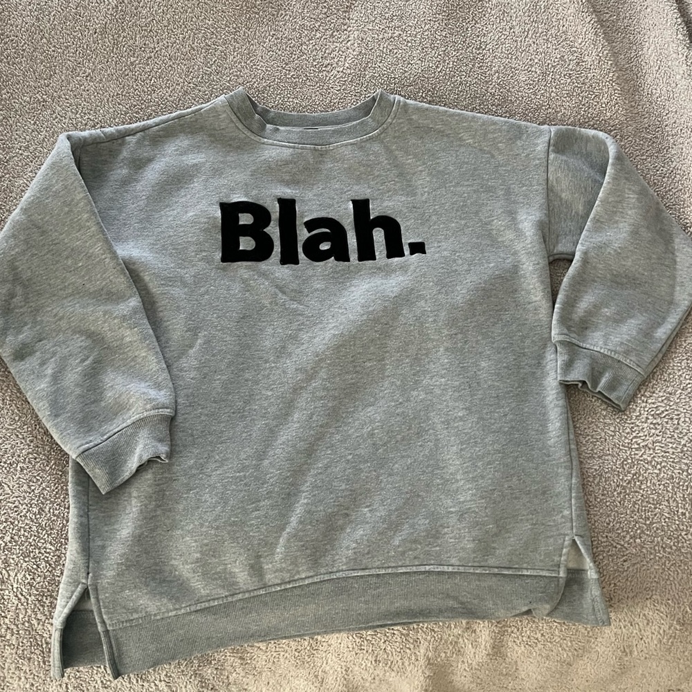 Blah. Sweatshirt